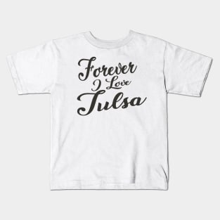 Forever i love Tulsa Kids T-Shirt